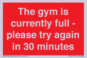 The gym is currently full - please try again in 30 minutes